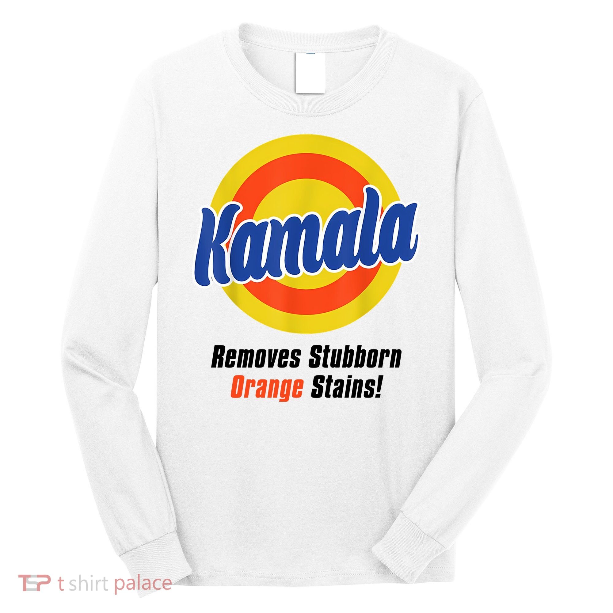 Kamala Harris 2024 Removes Stubborn Stains Funny Long Sleeve Shirt