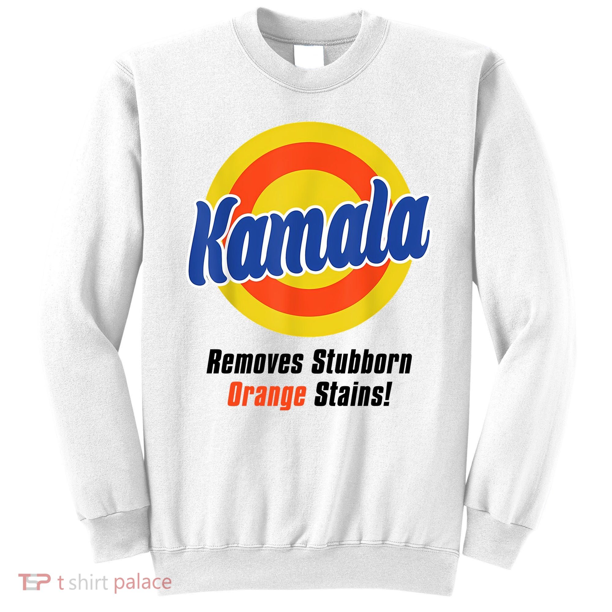 Kamala Harris 2024 Removes Stubborn Stains Funny Sweatshirt