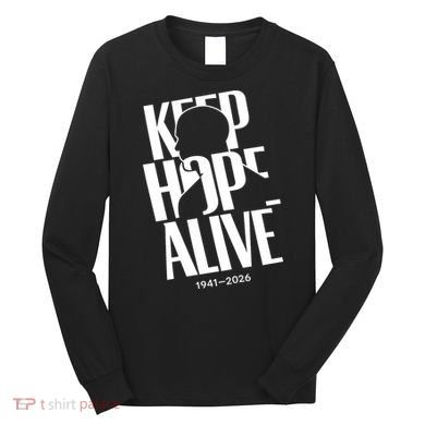 Keep Hope Alive Jesse Jackson 1941-2026 Memorial Long Sleeve Shirt