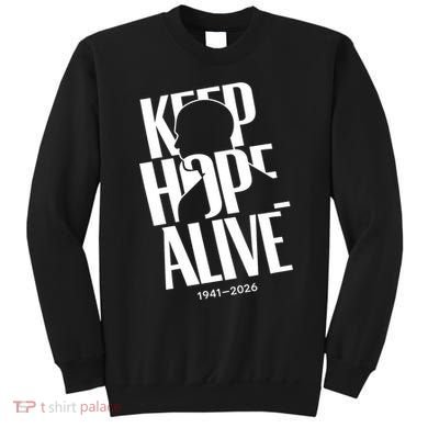 Keep Hope Alive Jesse Jackson 1941-2026 Memorial Sweatshirt