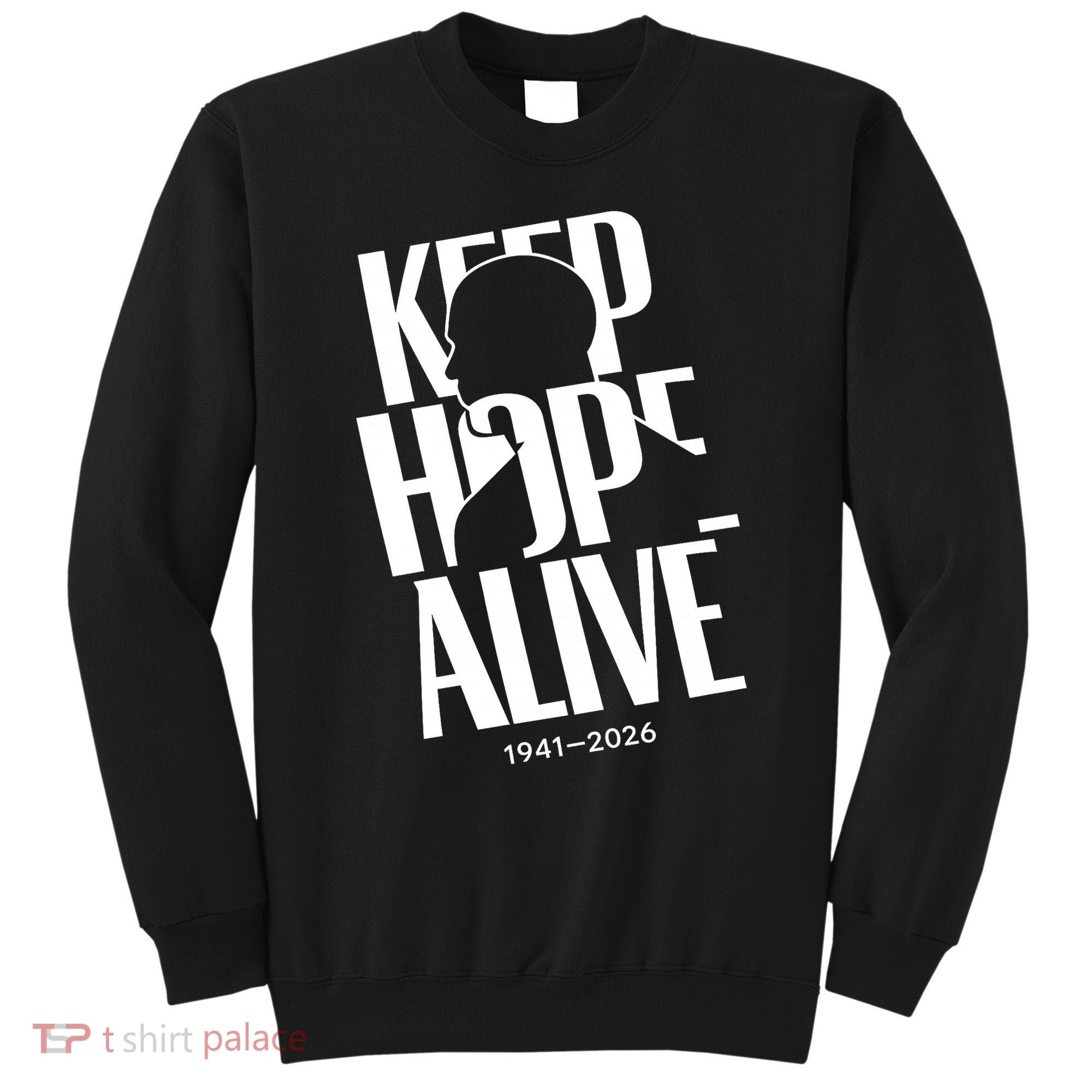 Keep Hope Alive Jesse Jackson 1941-2026 Memorial Sweatshirt