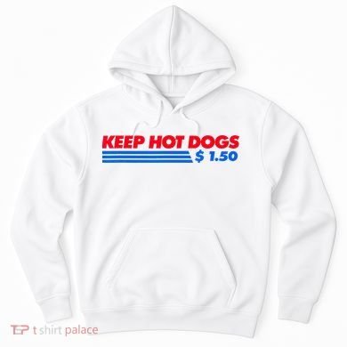 Keep Hot Dogs $1.50 Hoodie