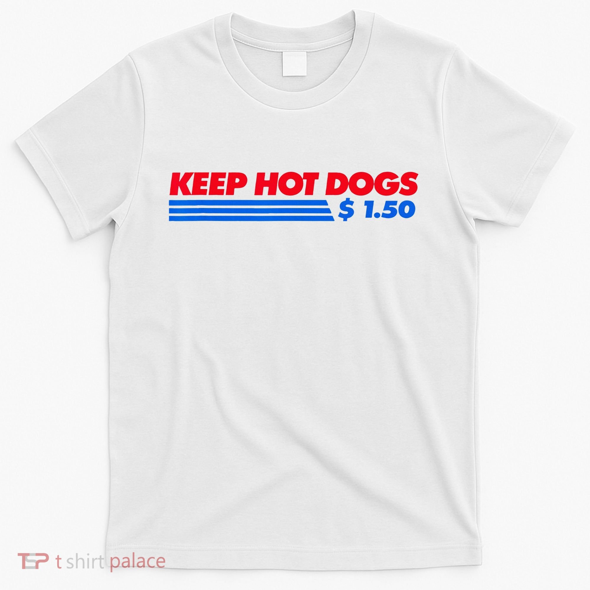 Keep Hot Dogs $1.50 T-Shirt