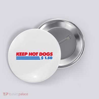 Keep Hot Dogs $1.50 Button