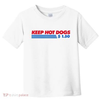 Keep Hot Dogs $1.50 Toddler T-Shirt
