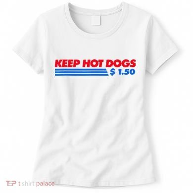 Keep Hot Dogs $1.50 Women's T-Shirt