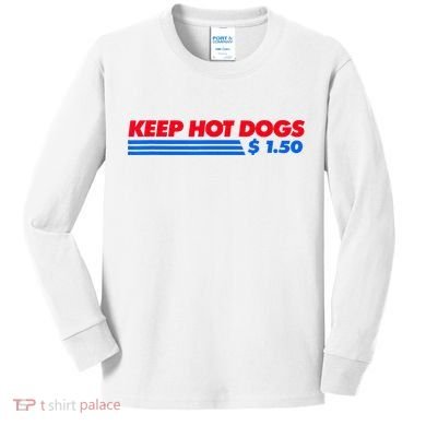 Keep Hot Dogs $1.50 Kids Long Sleeve Shirt