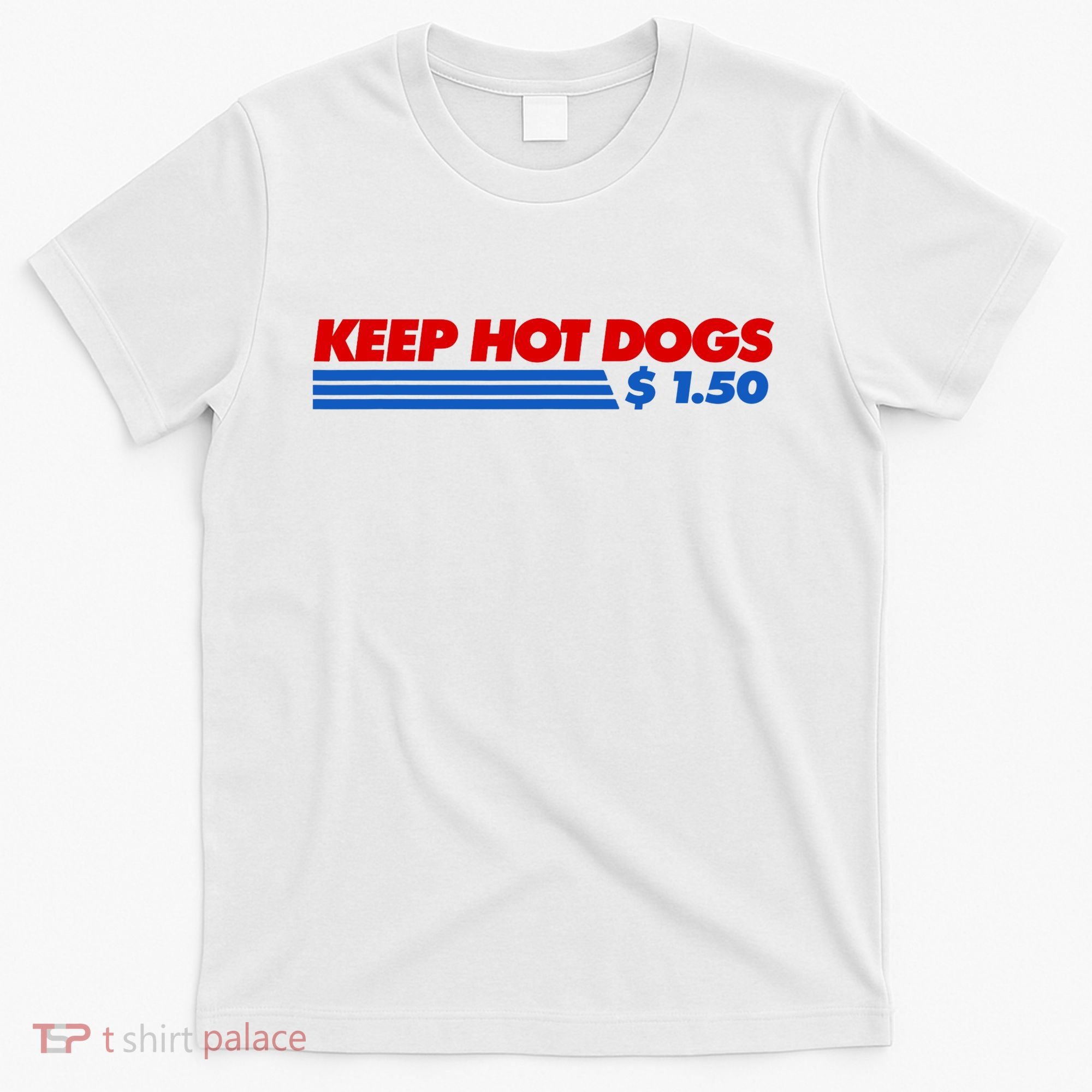 Keep Hot Dogs $1.50 Dollars T-Shirt