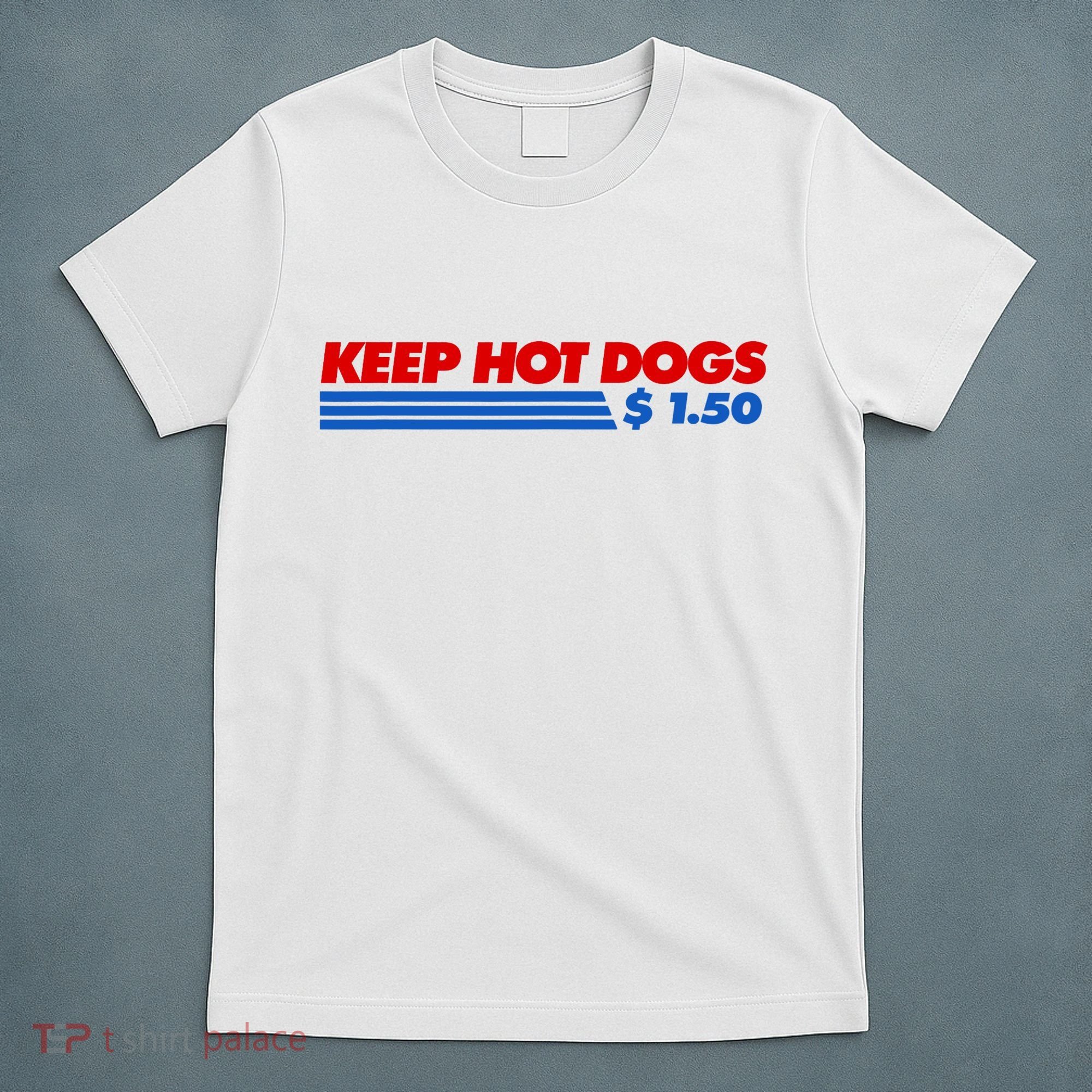 Keep Hot Dogs $1.50 Dollars T-Shirt