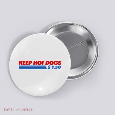 Keep Hot Dogs $1.50 Dollars Button