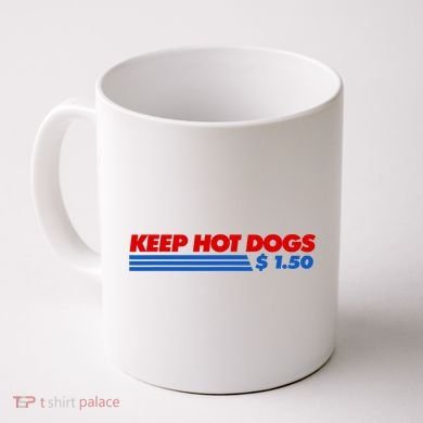 Keep Hot Dogs $1.50 Dollars Coffee Mug