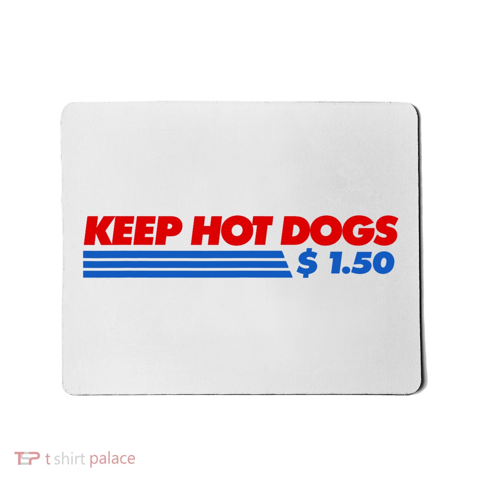 Keep Hot Dogs $1.50 Dollars Mousepad