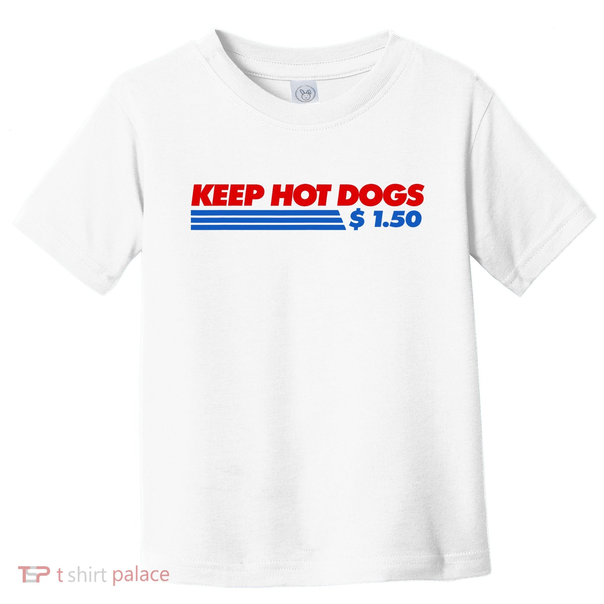 Keep Hot Dogs $1.50 Dollars Toddler T-Shirt