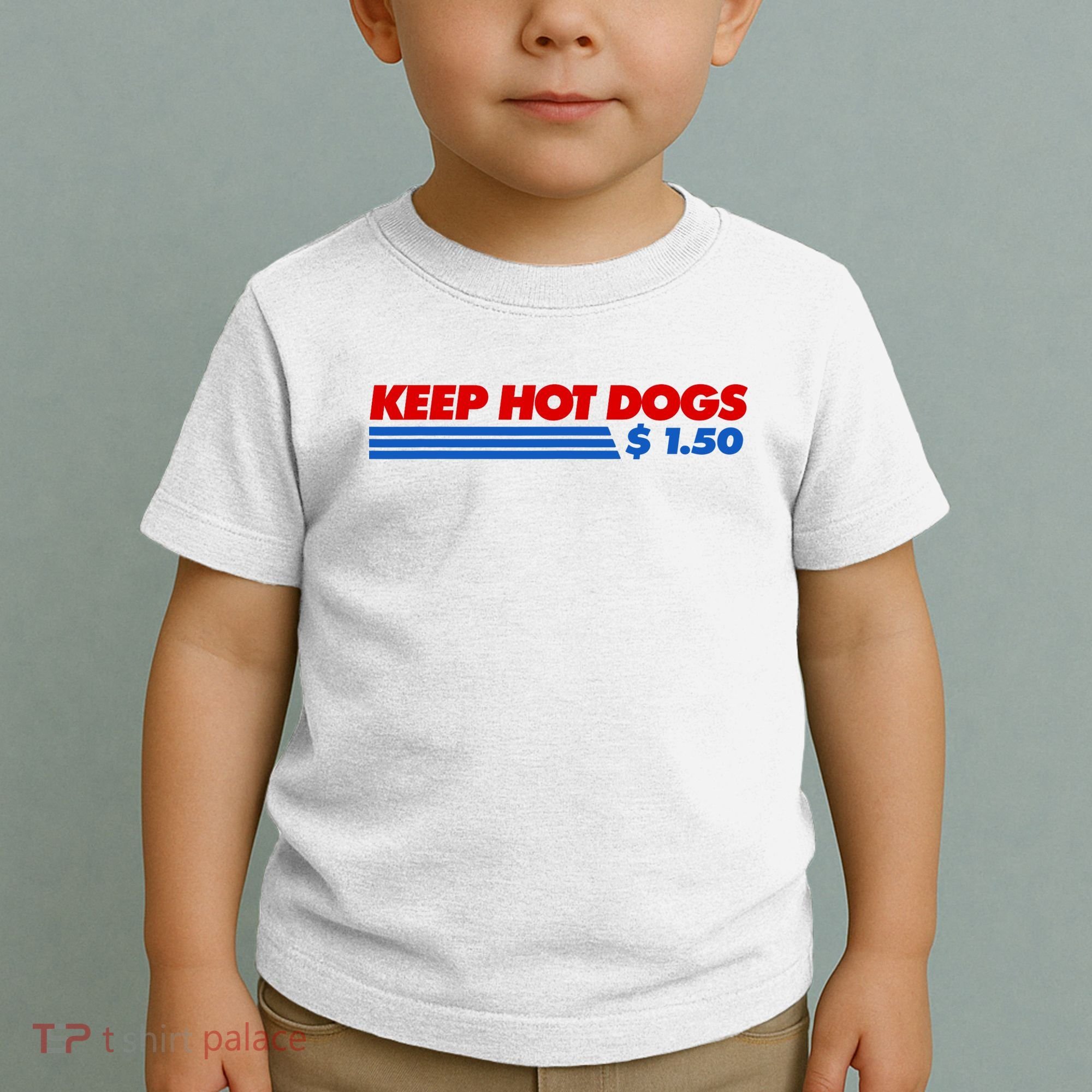 Keep Hot Dogs $1.50 Dollars Toddler T-Shirt