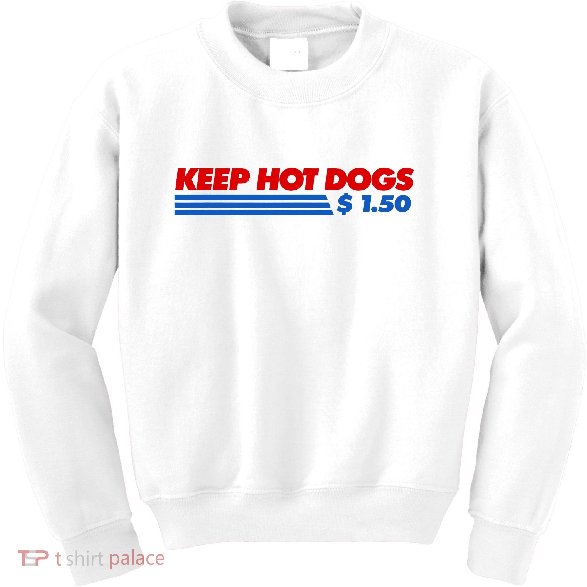 Keep Hot Dogs $1.50 Dollars Kids Sweatshirt