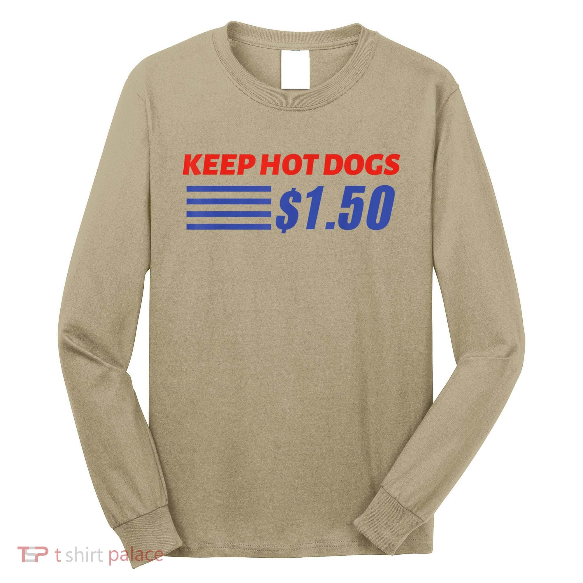 Keep Hot Dogs $1.50 Long Sleeve Shirt