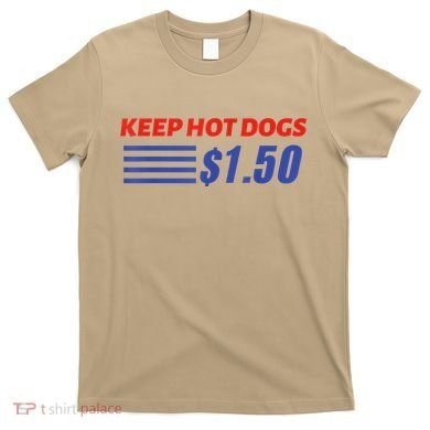 Keep Hot Dogs $1.50 T-Shirt