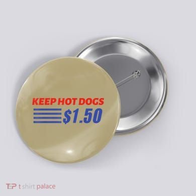 Keep Hot Dogs $1.50 Button