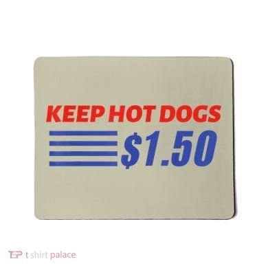 Keep Hot Dogs $1.50 Mousepad