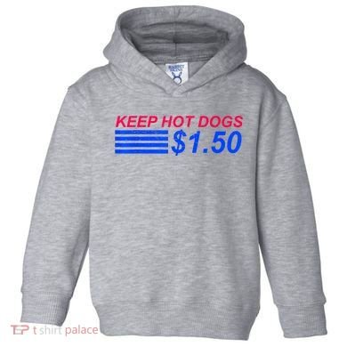 Keep Hot Dogs At 1.50 Dollars Toddler Hoodie