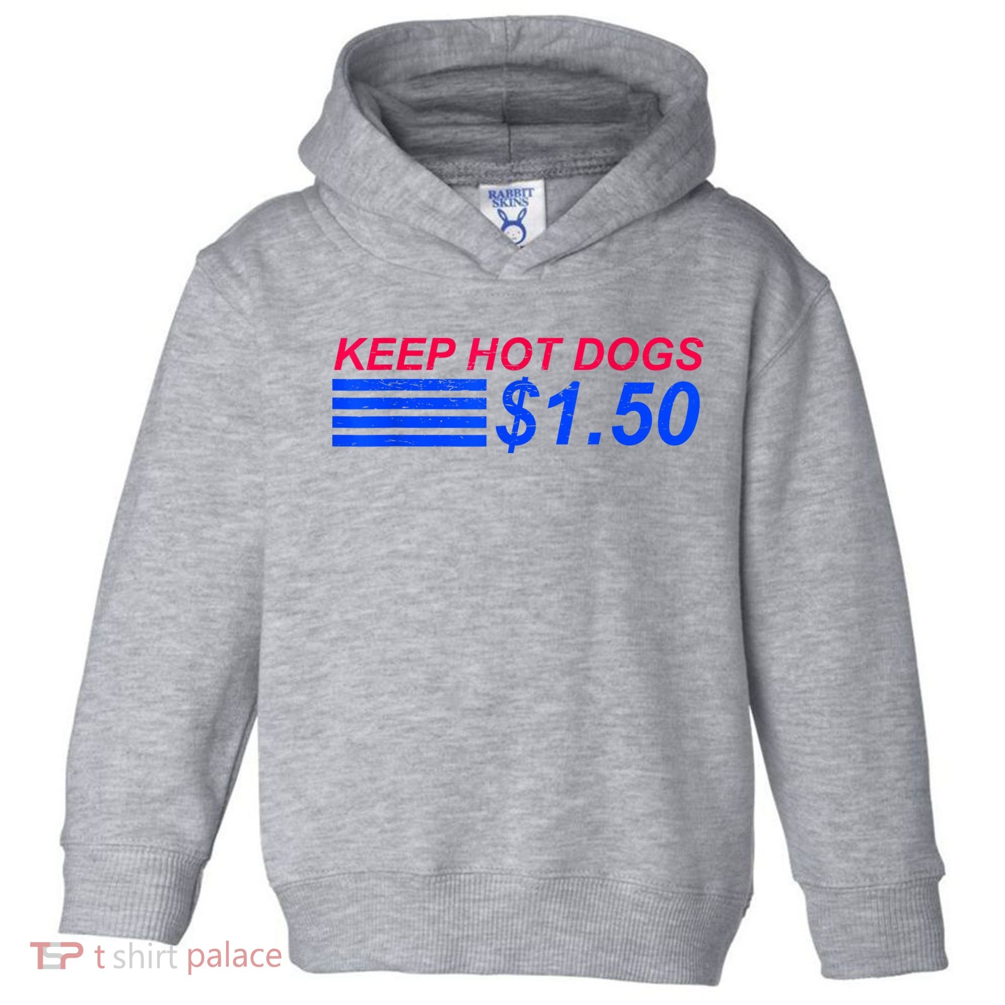 Keep Hot Dogs At 1.50 Dollars Toddler Hoodie