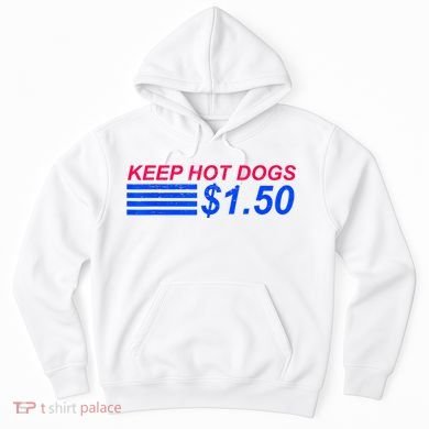 Keep Hot Dogs At 1.50 Dollars Hoodie