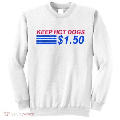 Keep Hot Dogs At 1.50 Dollars Sweatshirt