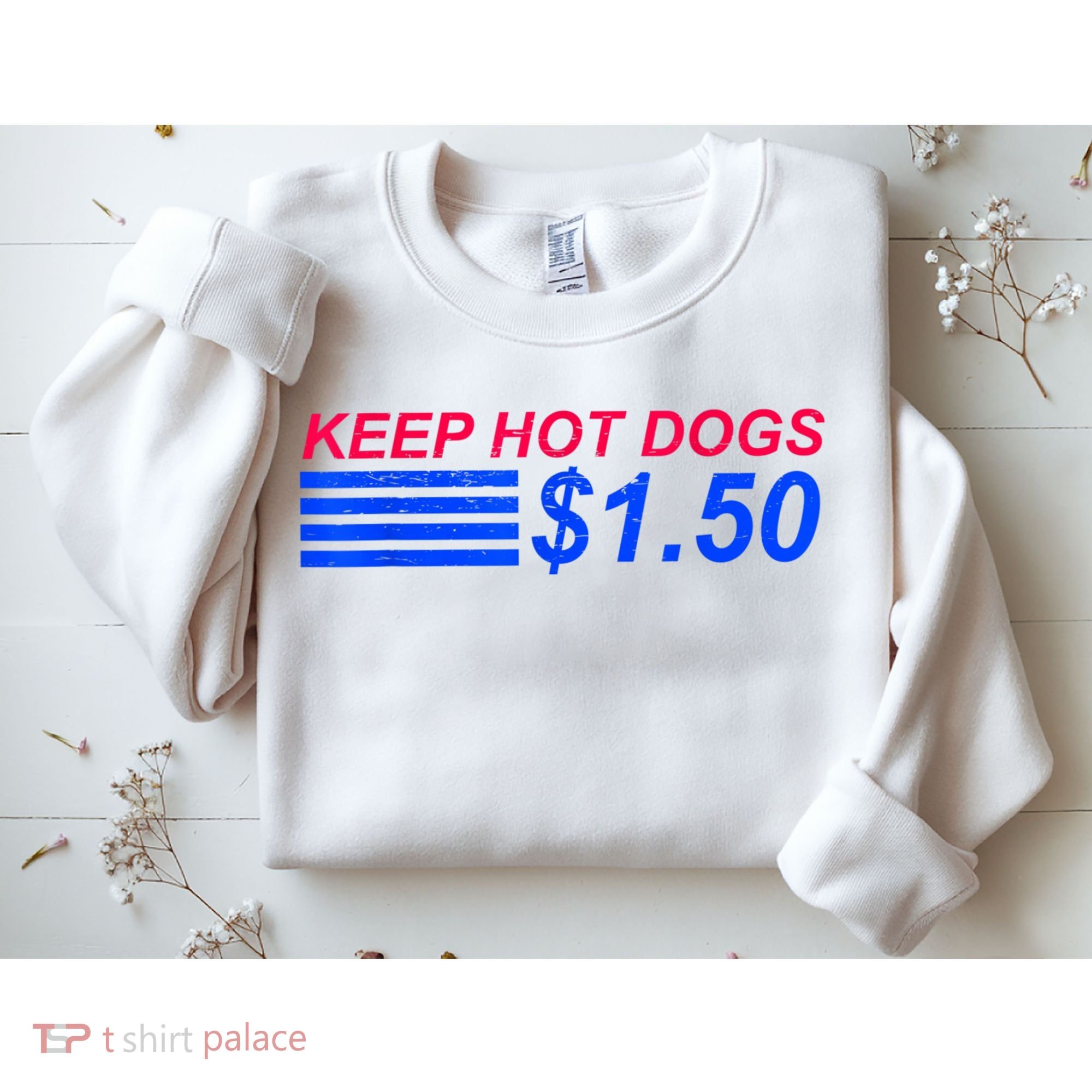 Keep Hot Dogs At 1.50 Dollars Sweatshirt