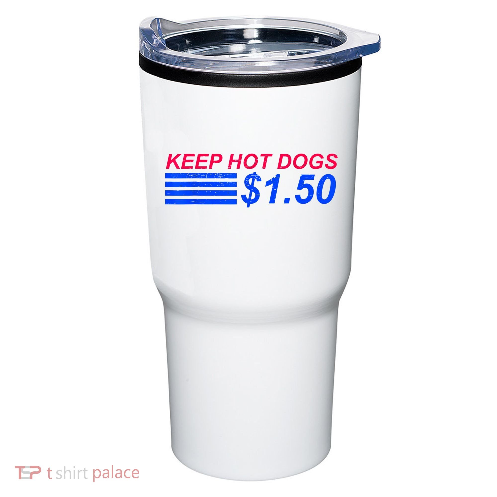 Keep Hot Dogs At 1.50 Dollars Tumbler