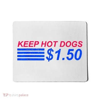 Keep Hot Dogs At 1.50 Dollars Mousepad
