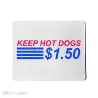Keep Hot Dogs At 1.50 Dollars Mousepad thumb 0