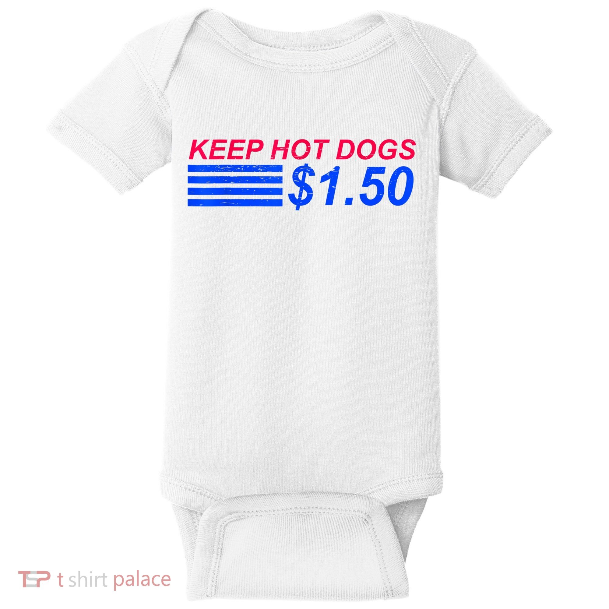 Keep Hot Dogs At 1.50 Dollars Baby Bodysuit