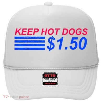 Keep Hot Dogs At 1.50 Dollars Hat
