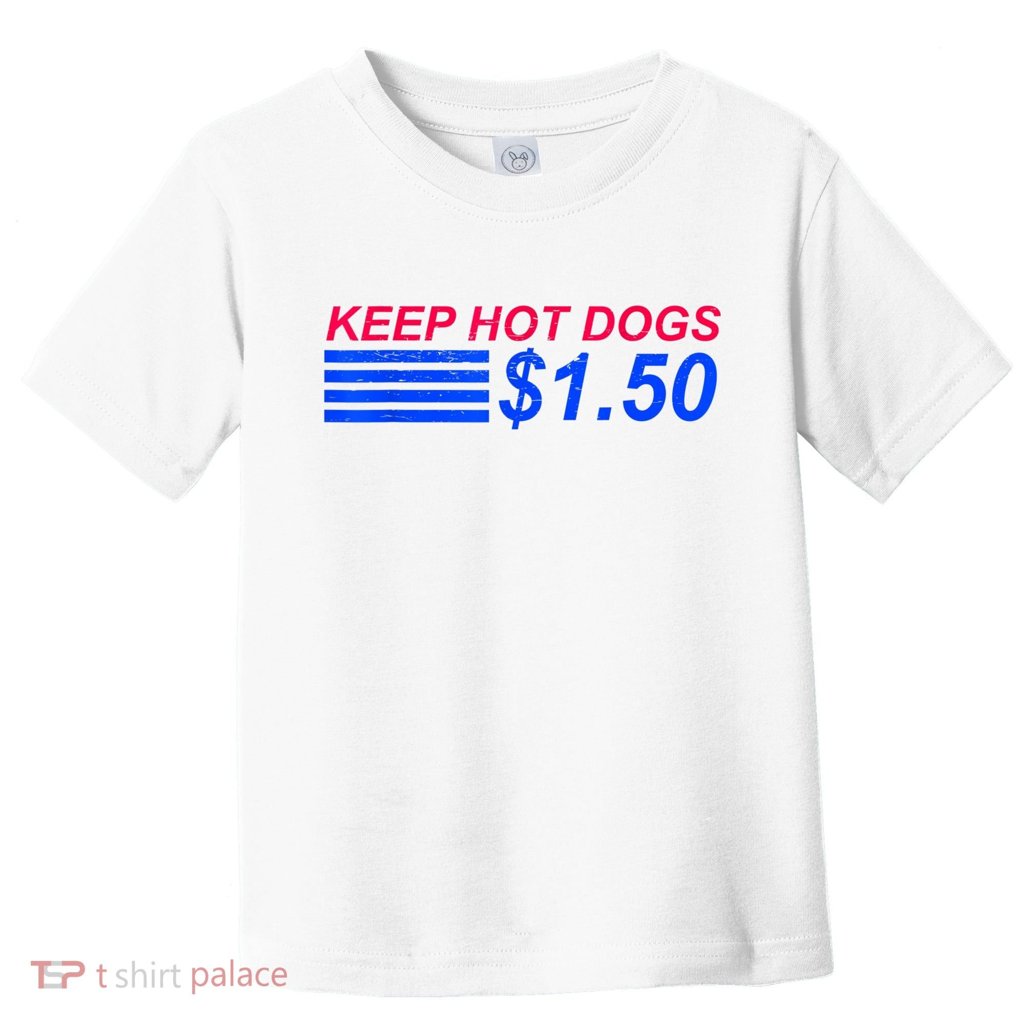 Keep Hot Dogs At 1.50 Dollars Toddler T-Shirt