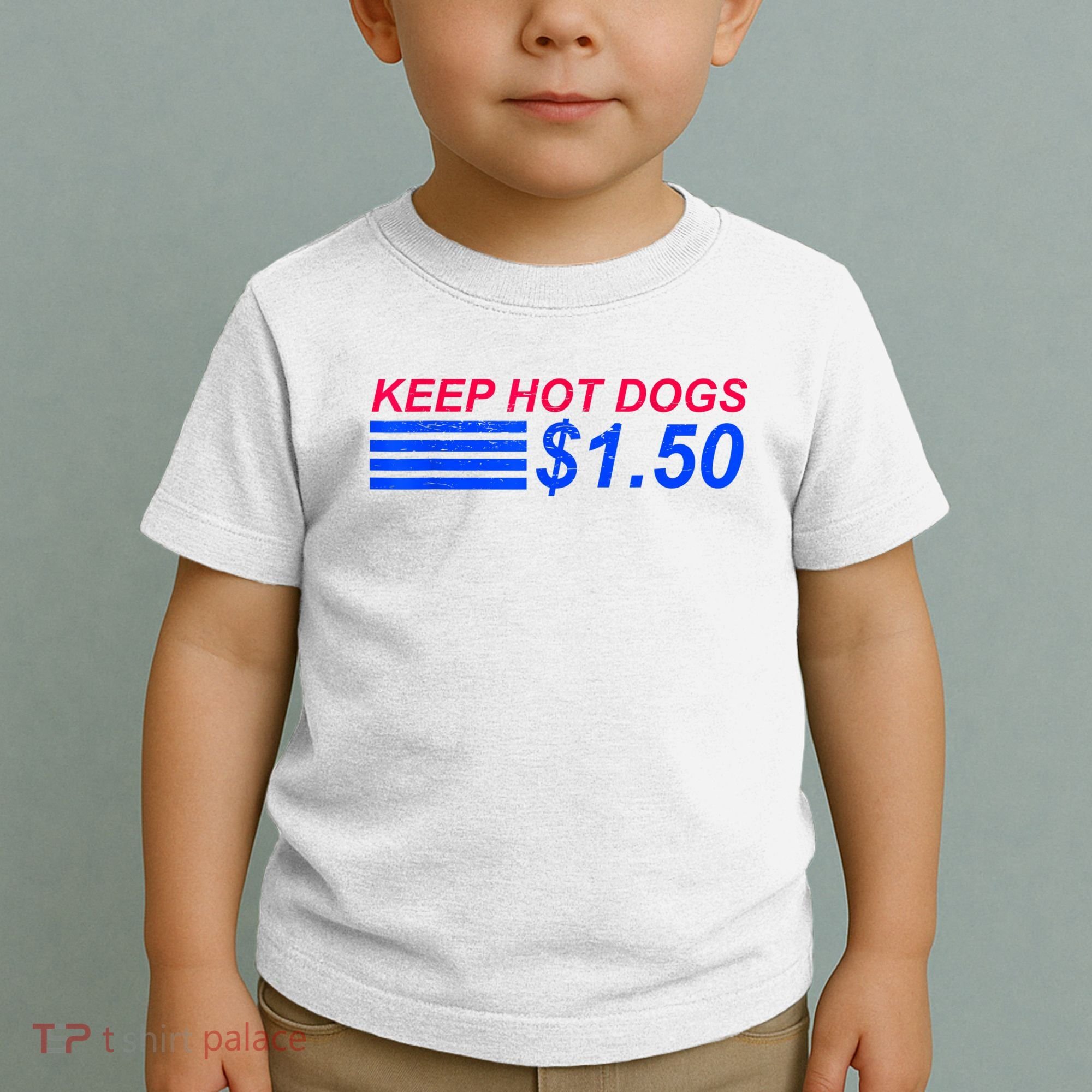 Keep Hot Dogs At 1.50 Dollars Toddler T-Shirt