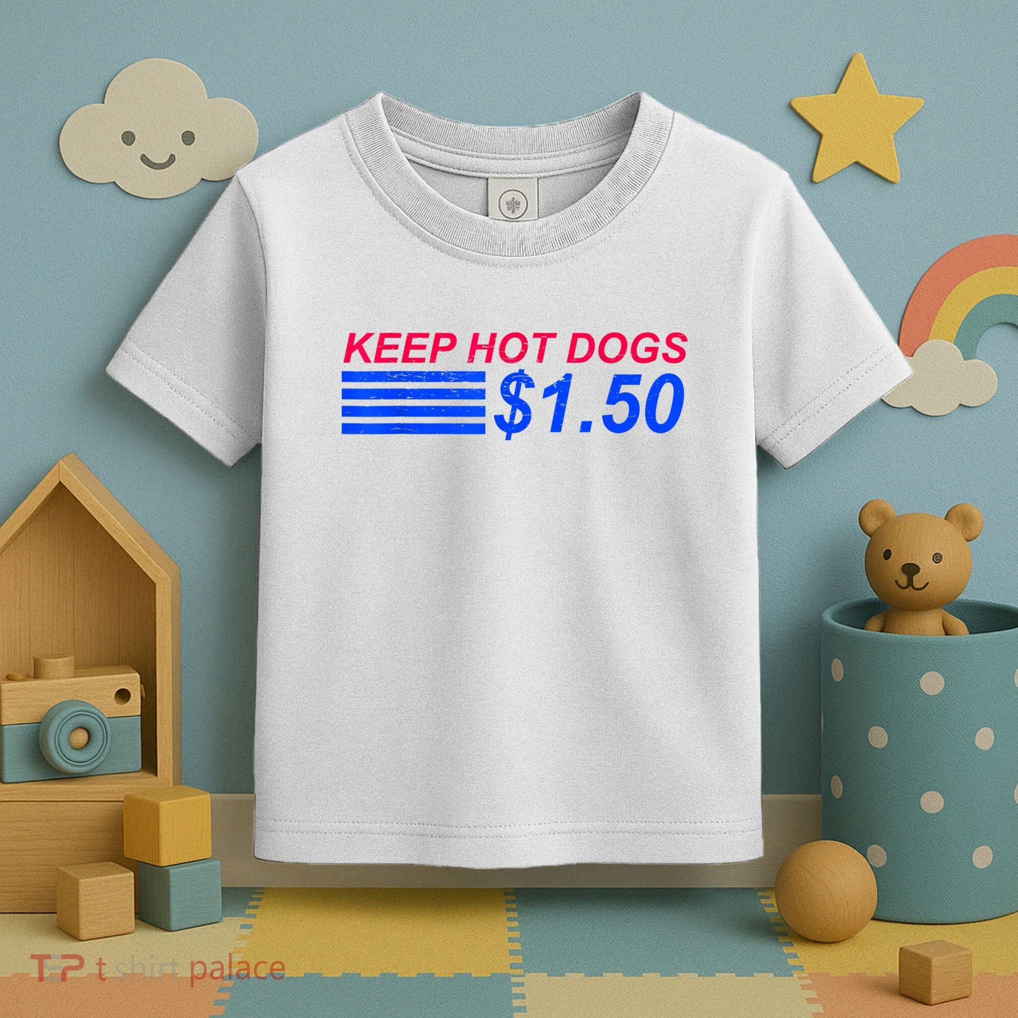 Keep Hot Dogs At 1.50 Dollars Toddler T-Shirt
