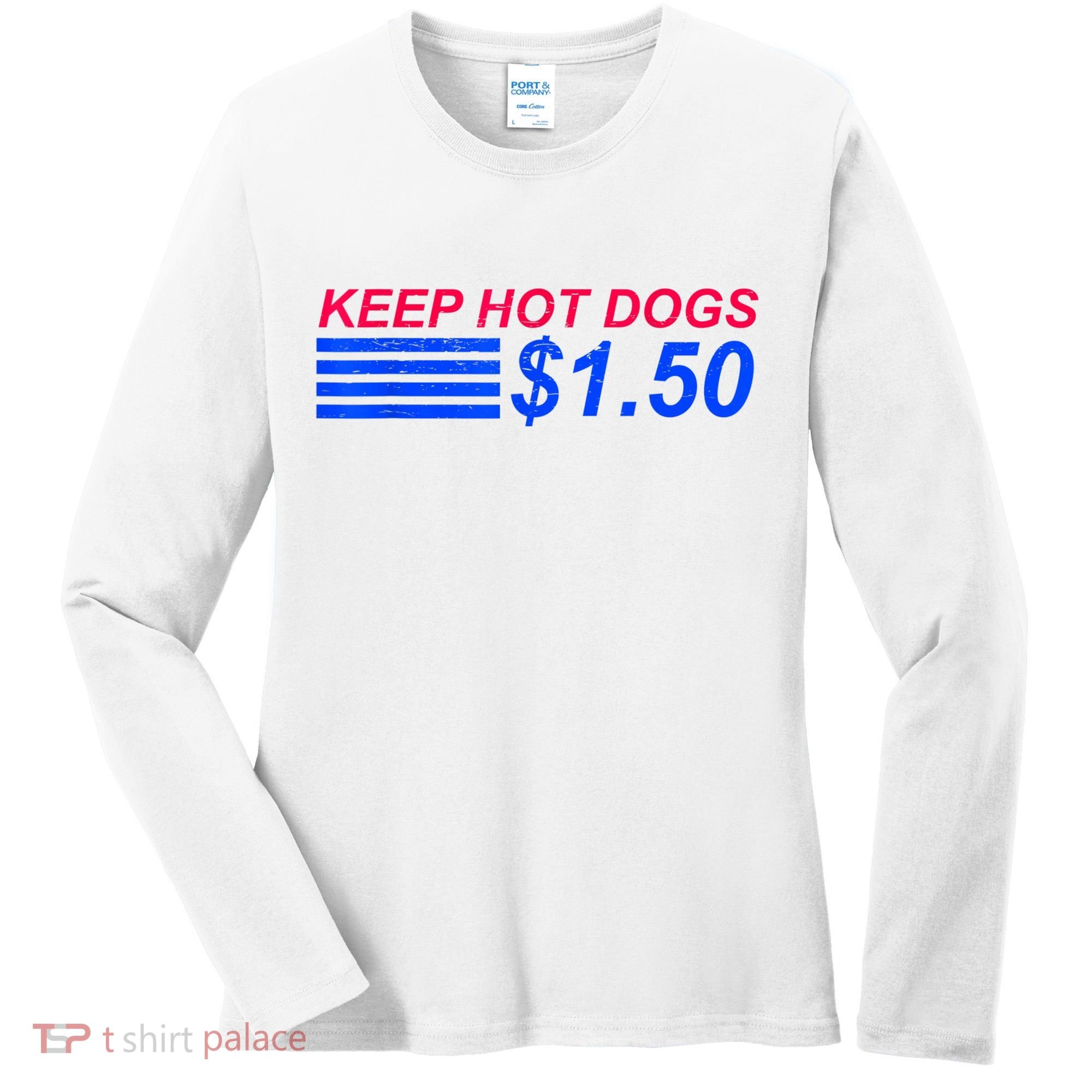 Keep Hot Dogs At 1.50 Dollars Women's Long Sleeve Shirt