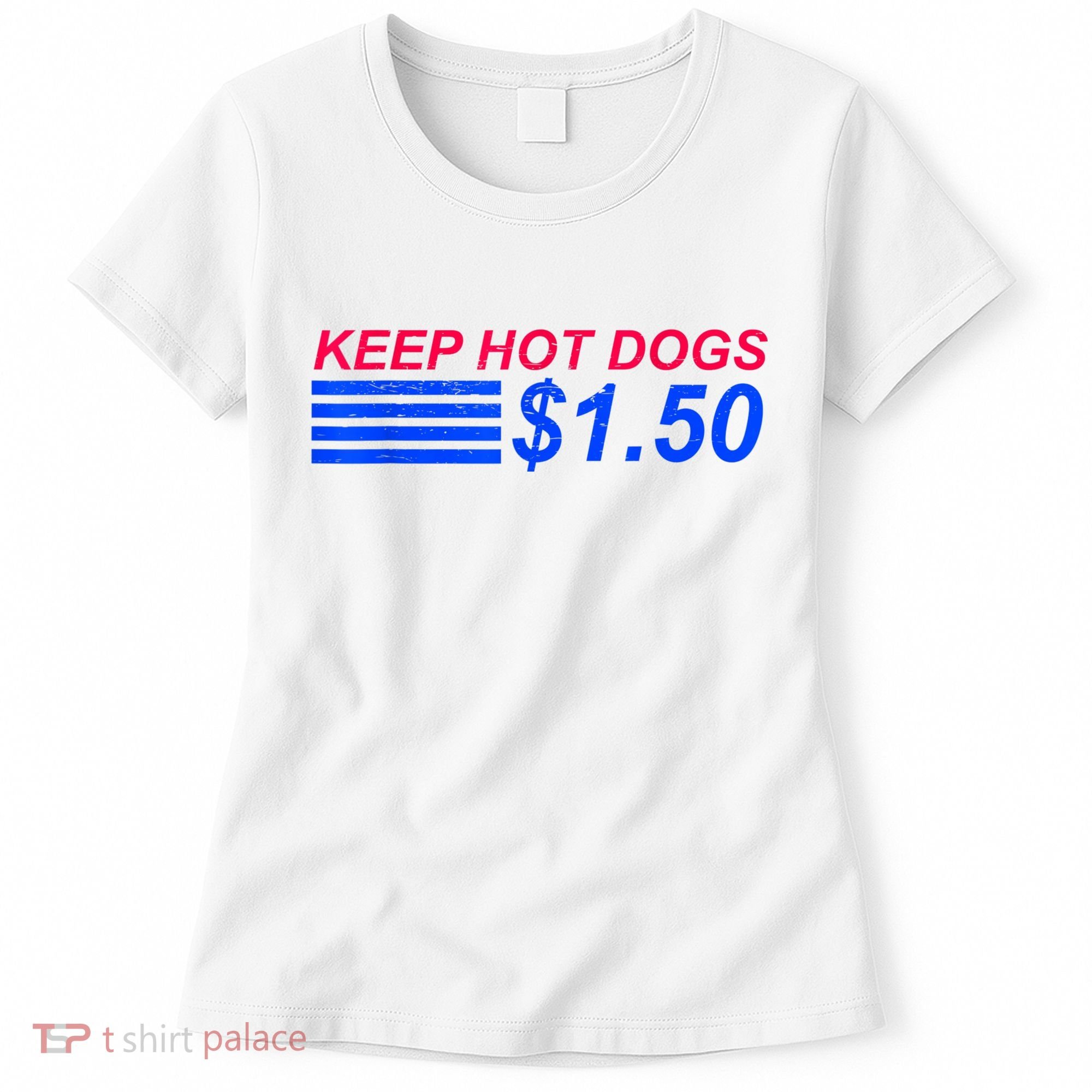 Keep Hot Dogs At 1.50 Dollars Women's T-Shirt