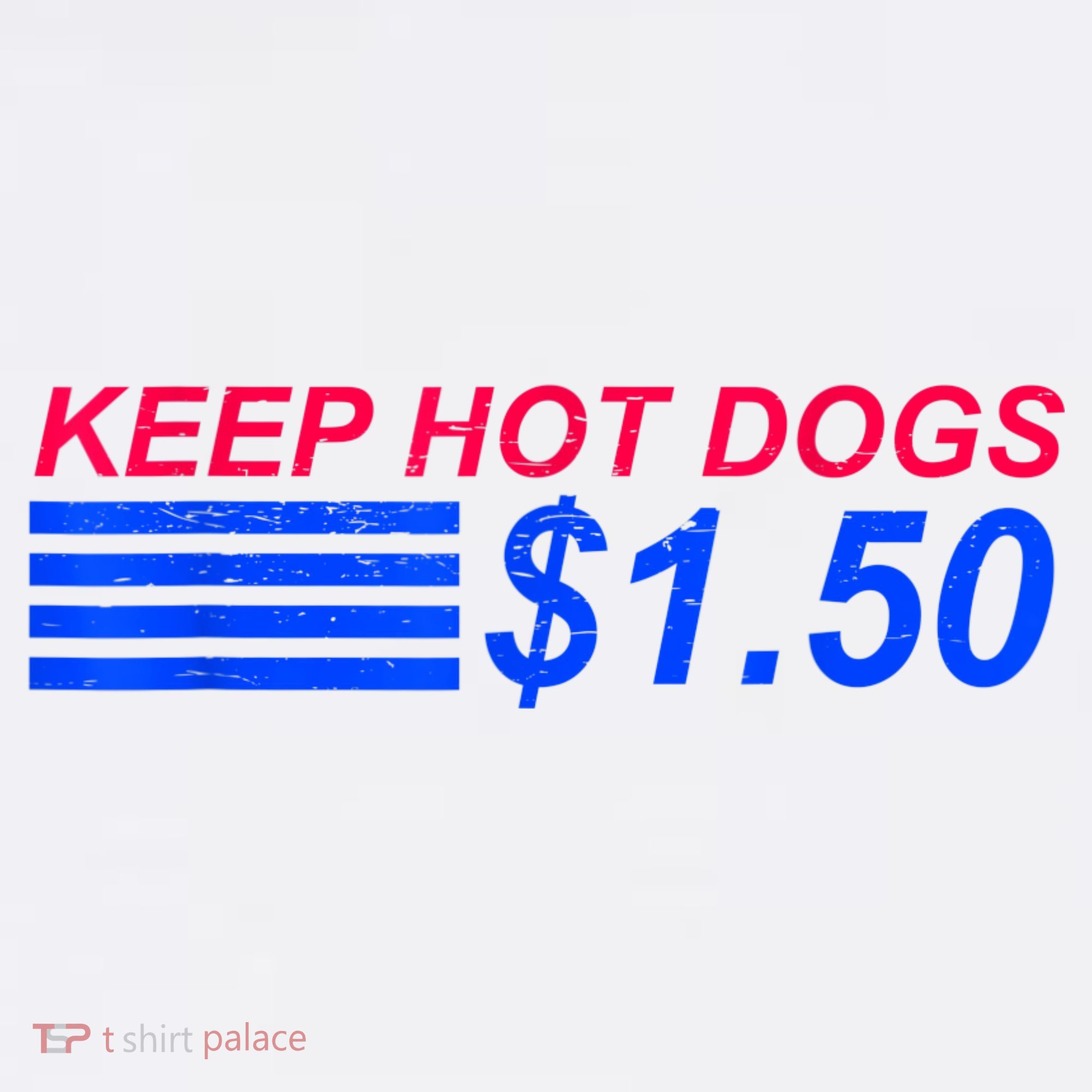 Keep Hot Dogs At 1.50 Dollars Women's T-Shirt