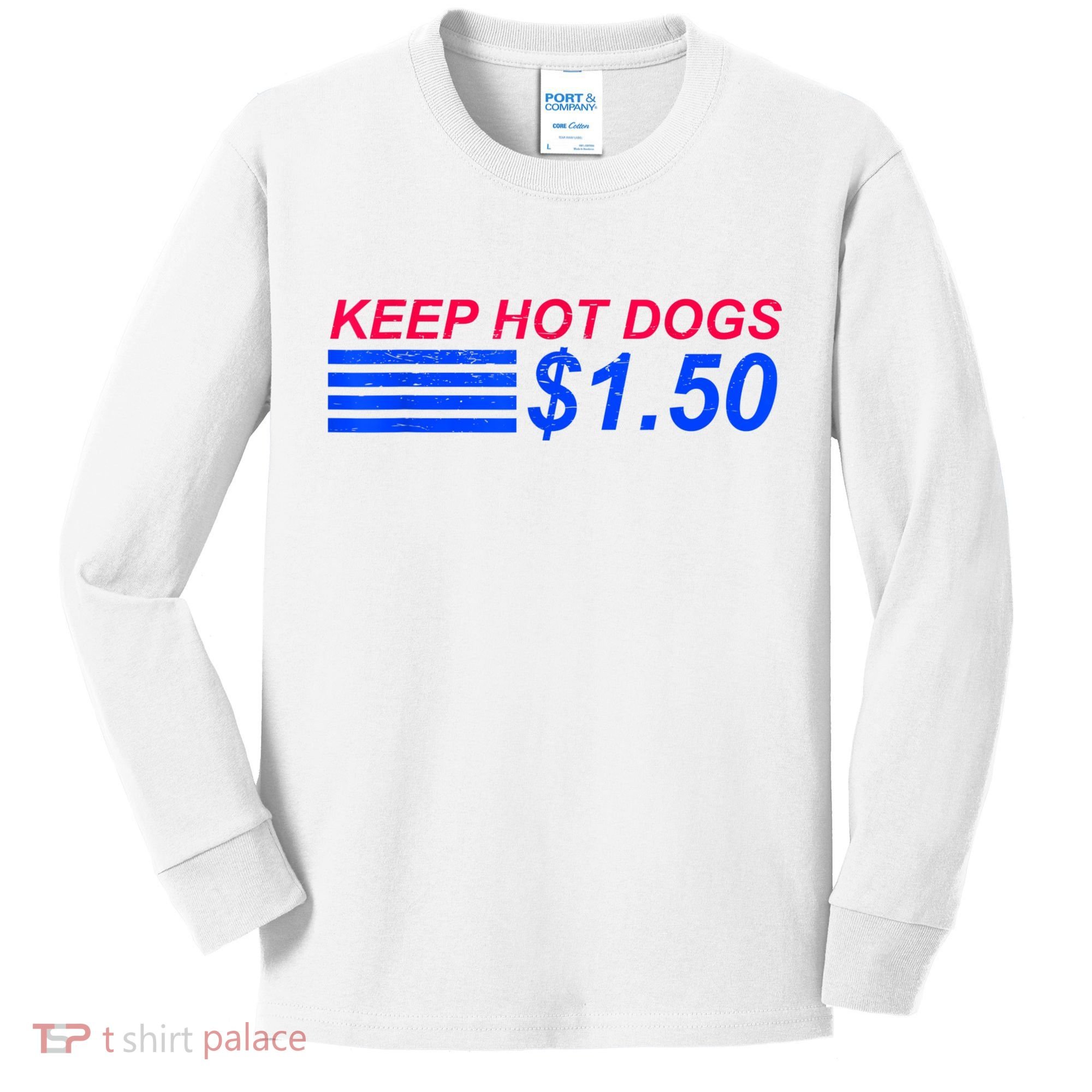Keep Hot Dogs At 1.50 Dollars Kids Long Sleeve Shirt