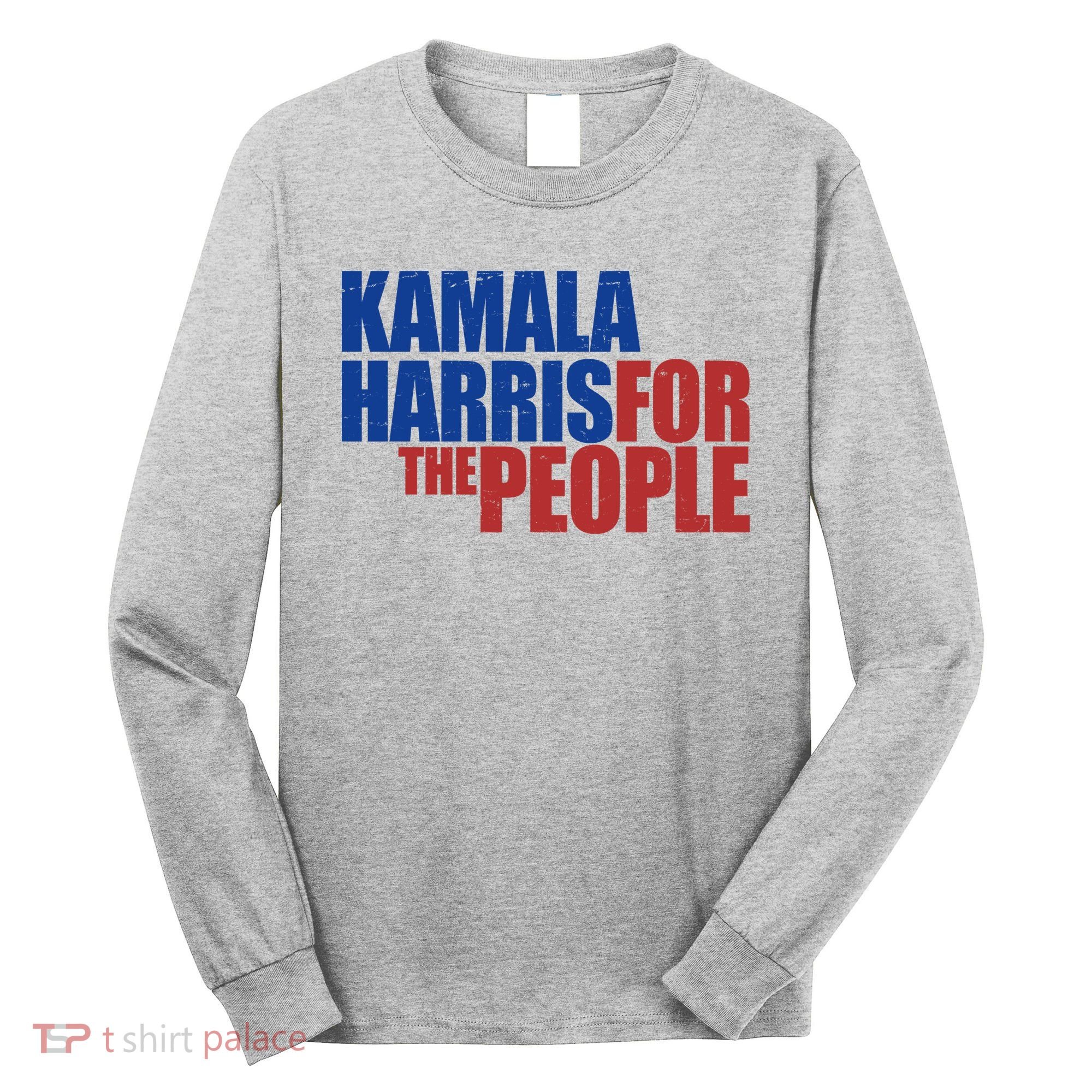 Kamala Harris For The People Political Long Sleeve Shirt