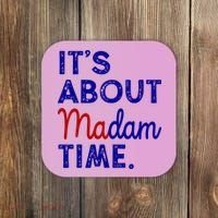 Kamala Harris Its About Madam Time 2024 Election Coaster thumb 0