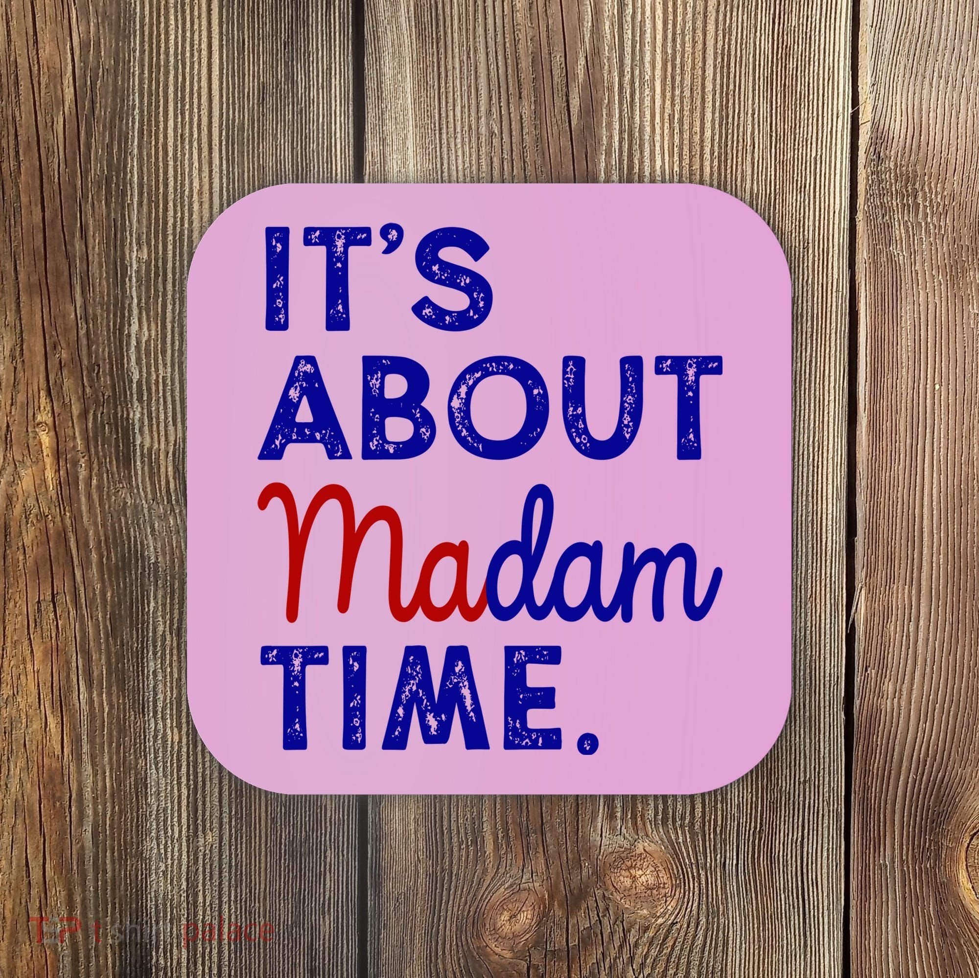 Kamala Harris Its About Madam Time 2024 Election Coaster
