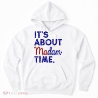 Kamala Harris Its About Madam Time 2024 Election Hoodie thumb 0