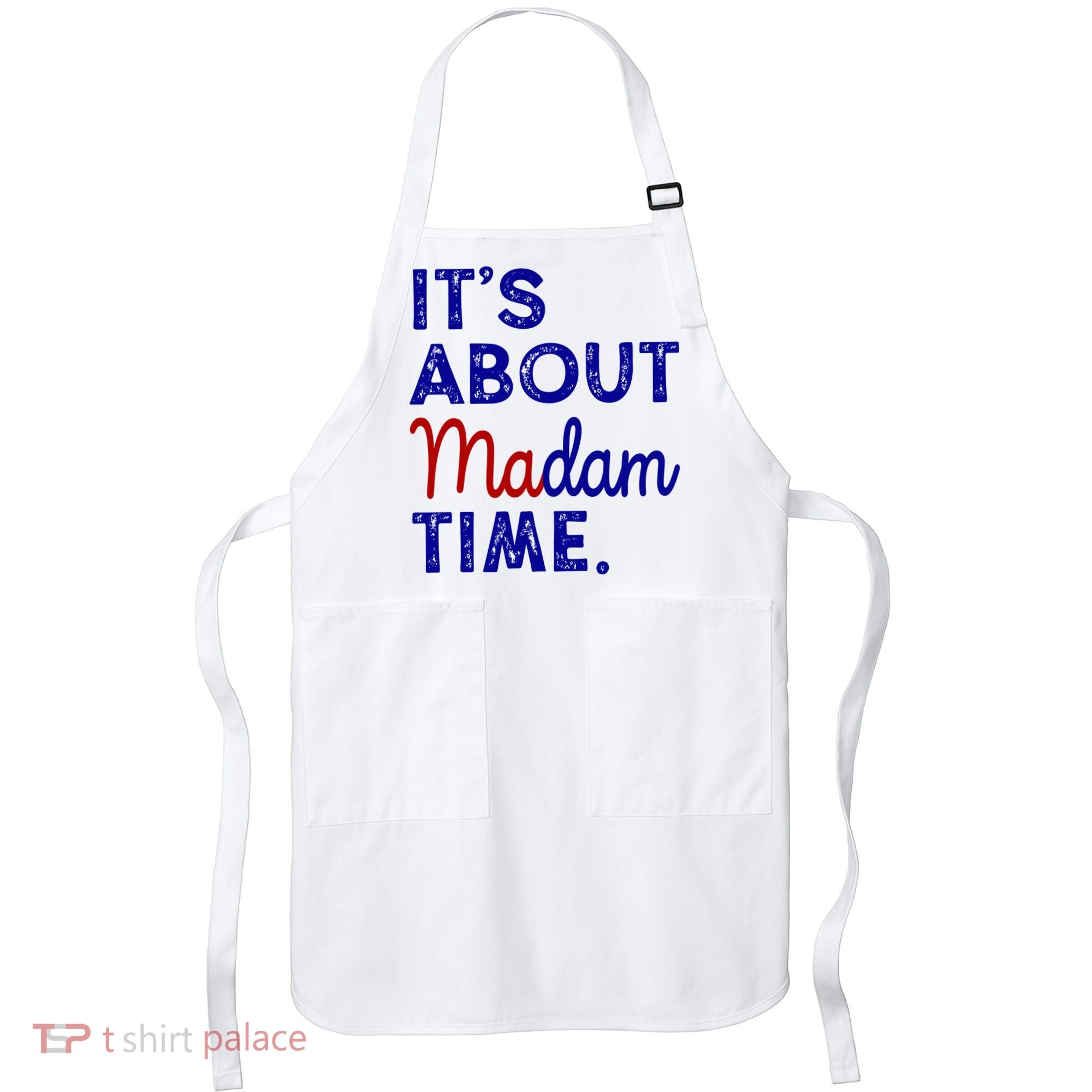 Kamala Harris Its About Madam Time 2024 Election Apron