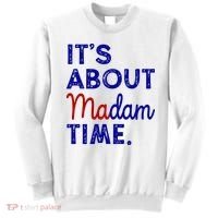 Kamala Harris Its About Madam Time 2024 Election Sweatshirt thumb 0