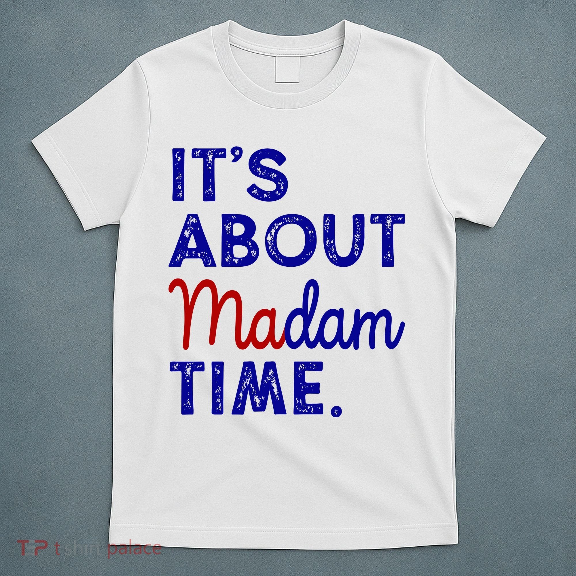 Kamala Harris Its About Madam Time 2024 Election T-Shirt