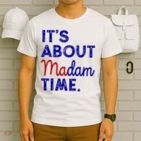 Kamala Harris Its About Madam Time 2024 Election T-Shirt thumb 6