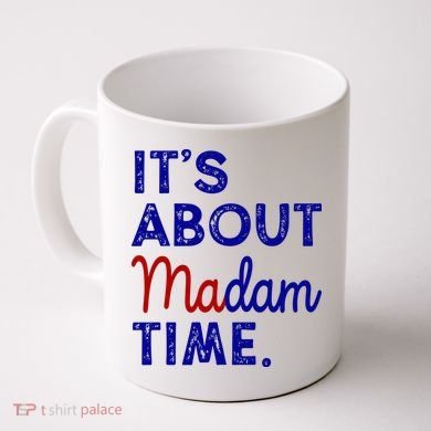 Kamala Harris Its About Madam Time 2024 Election Coffee Mug