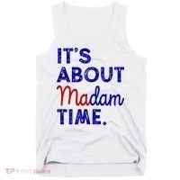 Kamala Harris Its About Madam Time 2024 Election Tank Top thumb 0